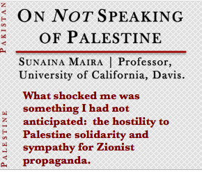 On Not Speaking of Palestine | Sunaina Maira